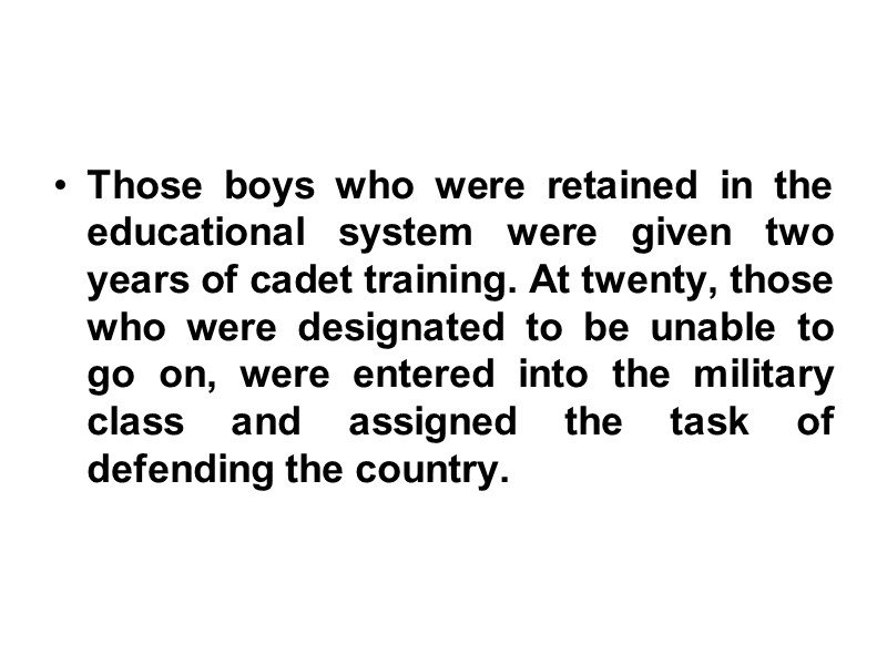 Those boys who were retained in the educational system were given two years of